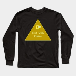 Communication Preference: Text Only Long Sleeve T-Shirt